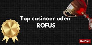 Find de Bedste Online Casinoer Uden ROFUS Find de Bedste Online Casinoer Uden ROFUS